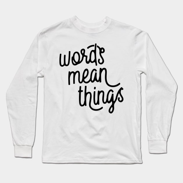 Words Mean Things s02 Black Long Sleeve T-Shirt by Model Deviance Designs